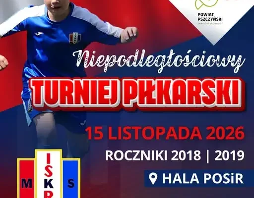 Iskierka Cup 2026: turniej piłkarski z okazji Święta Niepodległości w Pszczynie